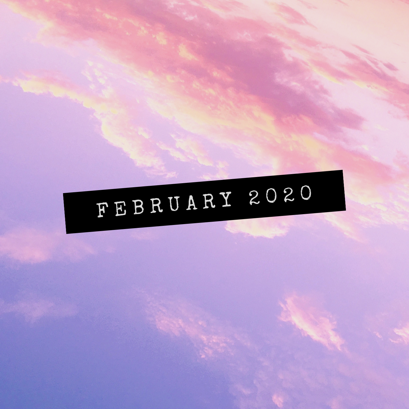 a square image of tilted orange and pink clouds in a purple sky with a black bar and white text saying february 2020