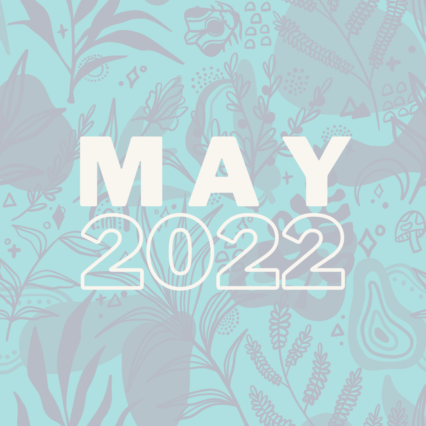 a blue and purple illustration of plants with may 2022 in a sans serif font at the center