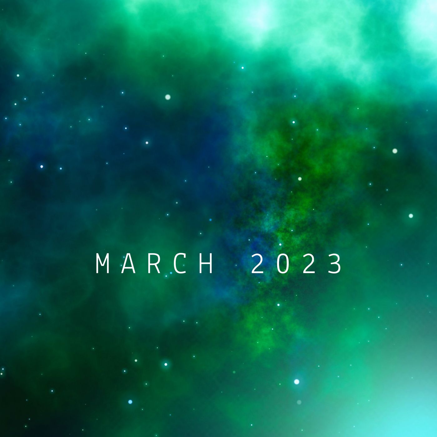 a square crop of a green and blue star and stardust field with march 2023 in the center